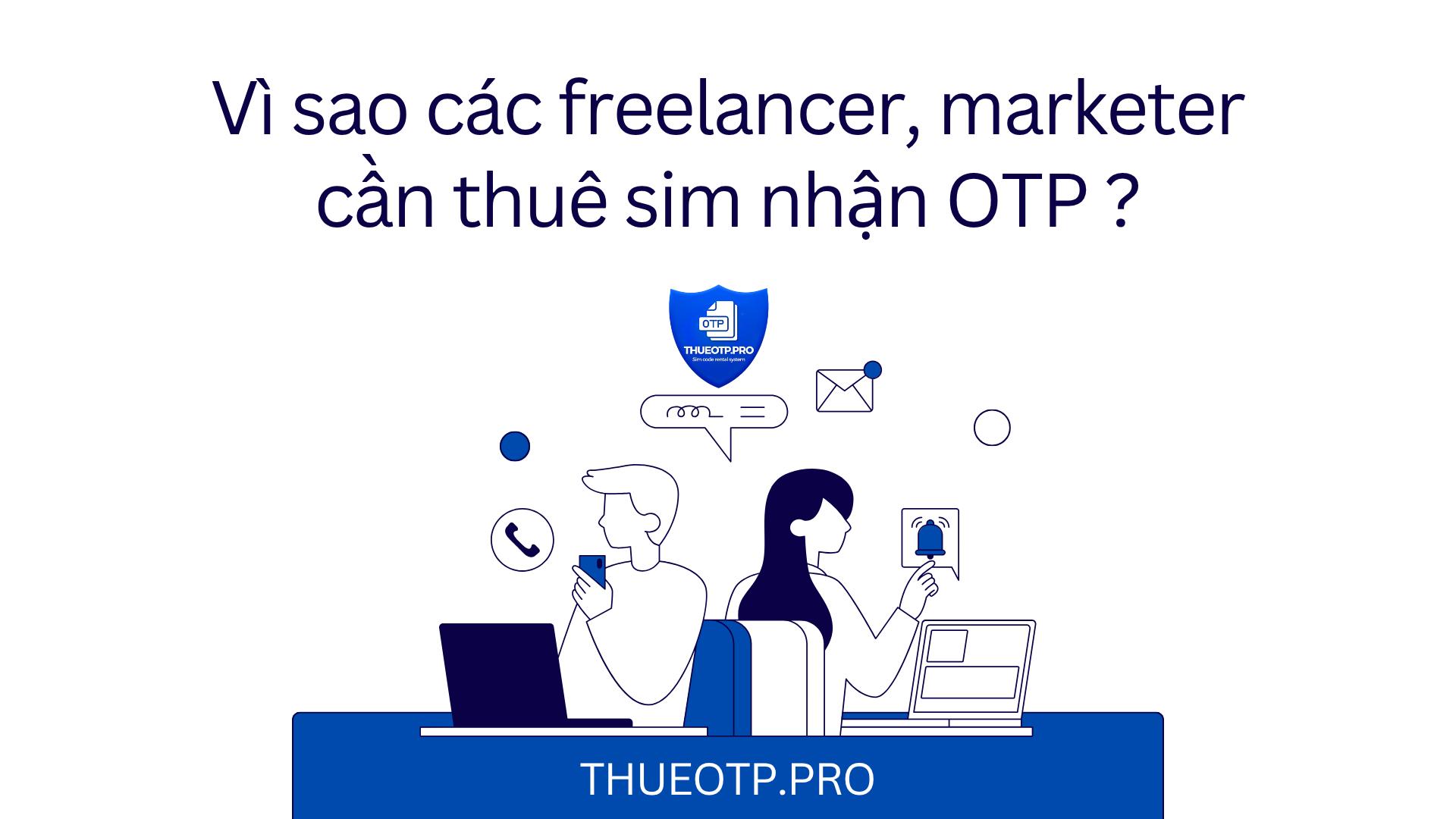 Thuê sim code OTP chính là giải pháp tối ưu và nhanh chóng. Hỗ trợ khai thác, nghiên cứu,...trong marketing triệt để !